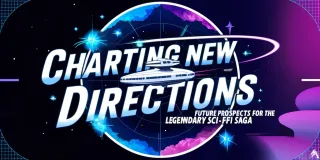 Charting New Directions: Future Prospects for the Legendary Sci-Fi Saga logo